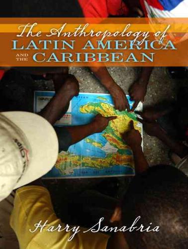 9780205380992 The Anthropology of Latin America and the Caribbean
