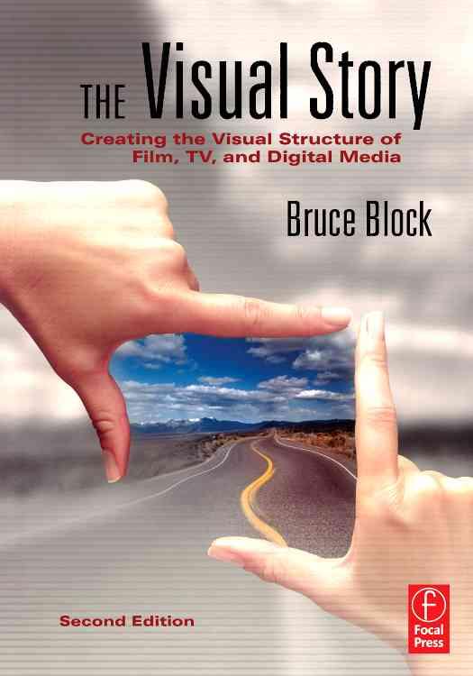 9780240807799 The Visual Story Second Edition Creating the Visual Structure of Film TV and Digital Media