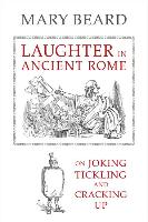 9780520277168 Laughter in Ancient Rome On Joking Tickling and Cracking Up