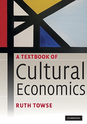 9780521717021 A Textbook of Cultural Economics