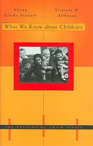 9780674017498 What We Know About Child Care