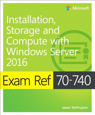 9780735698826 Exam Ref 70740 Installation Storage and Computer With Windows Server 2016