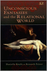 9780881634204-Unconscious-Fantasies-and-the-Relational-World