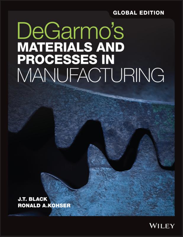9781119382898 DeGarmos Materials and Processes in Manufacturing