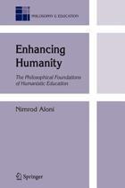 9781402061677 Enhancing Humanity The Philosophical Foundations of Humanistic Education