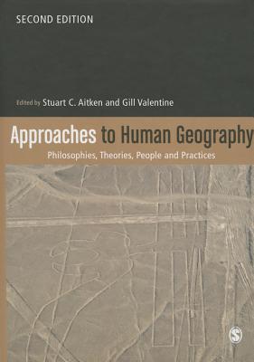 9781446276013 Approaches to Human Geography Philosophies Theories People and Practices