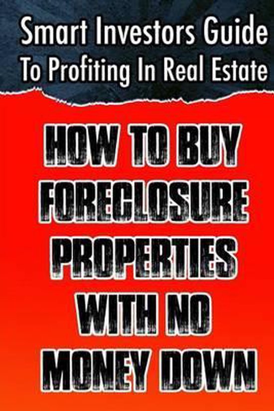 9781492769965-Smart-Investors-Guide-To-Profiting-In-Real-Estate-How-To-Buy-Foreclosure-Properties-With-No-Money-Down-Real-Estate-Investing-Flipping-Houses-Whol
