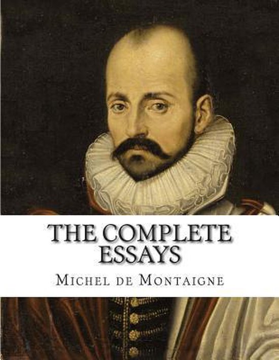 9781500276782 The Complete Essays of Michel de Montaigne