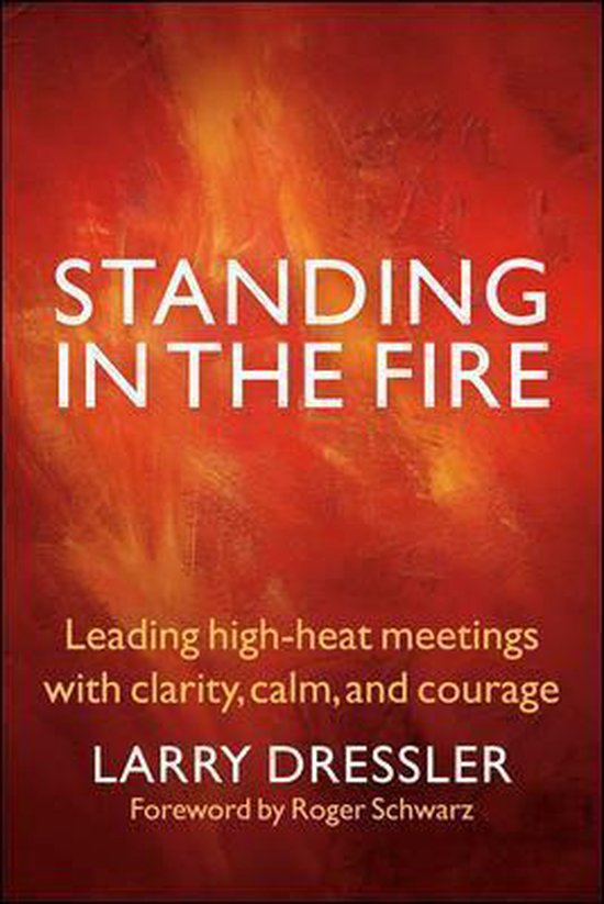 9781576759707-Standing-in-the-Fire-Leading-High-Heat-Meetings-with-Clarity-Calm-and-Courage