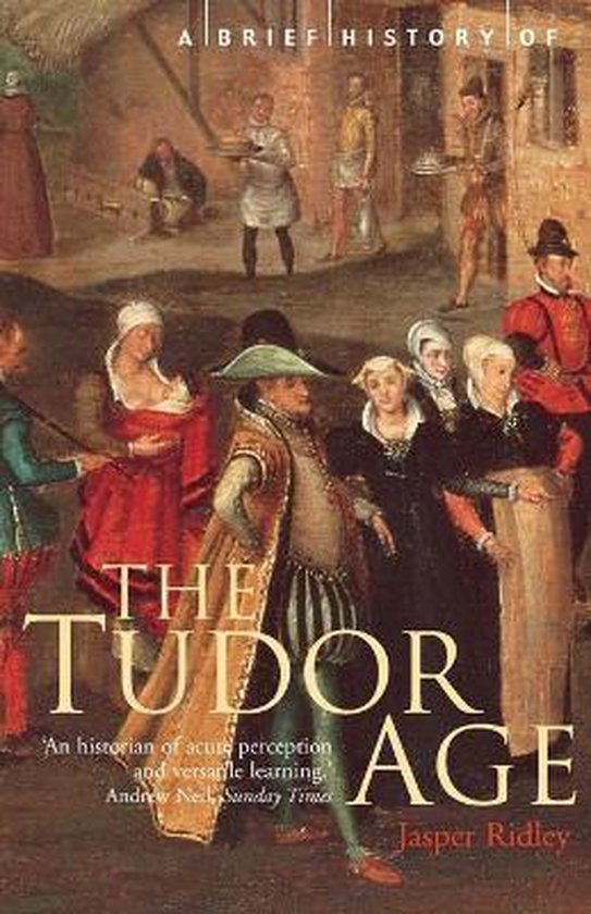 9781841194714 A Brief History Of The Tudor Age