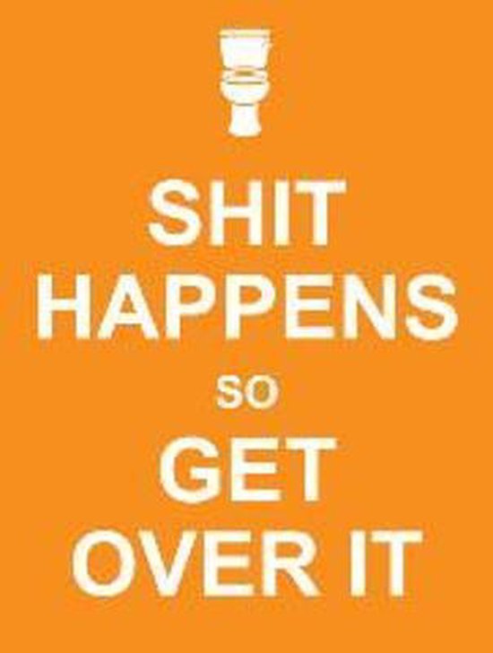 9781849531320 Shit Happens So Get Over It