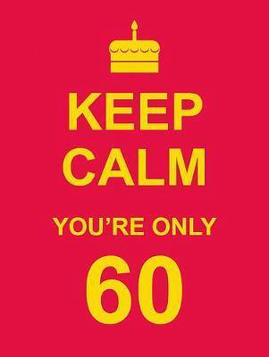 9781849532242 Keep Calm YouRe Only 60