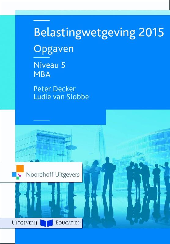 9789001871727 Belastingwetgeving 2015 niveau 5 opgaven
