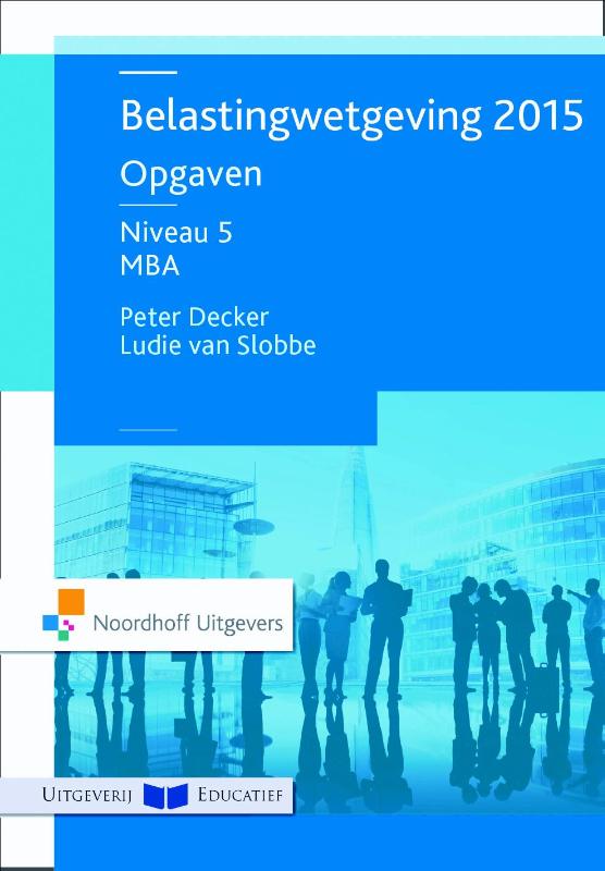 9789001871727 Belastingwetgeving 2015 niveau 5 MBA opgaven