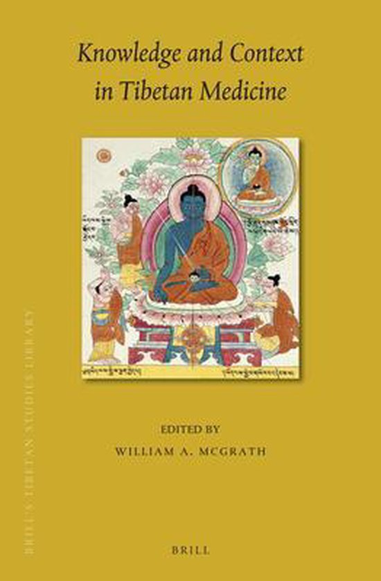 9789004401495 Knowledge and Context in Tibetan Medicine