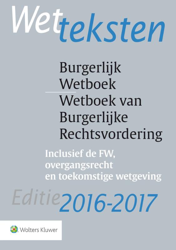 9789013137422 Wetteksten Burgerlijk WetboekWetboek van Burgerlijke Rechtsvordering 20162017