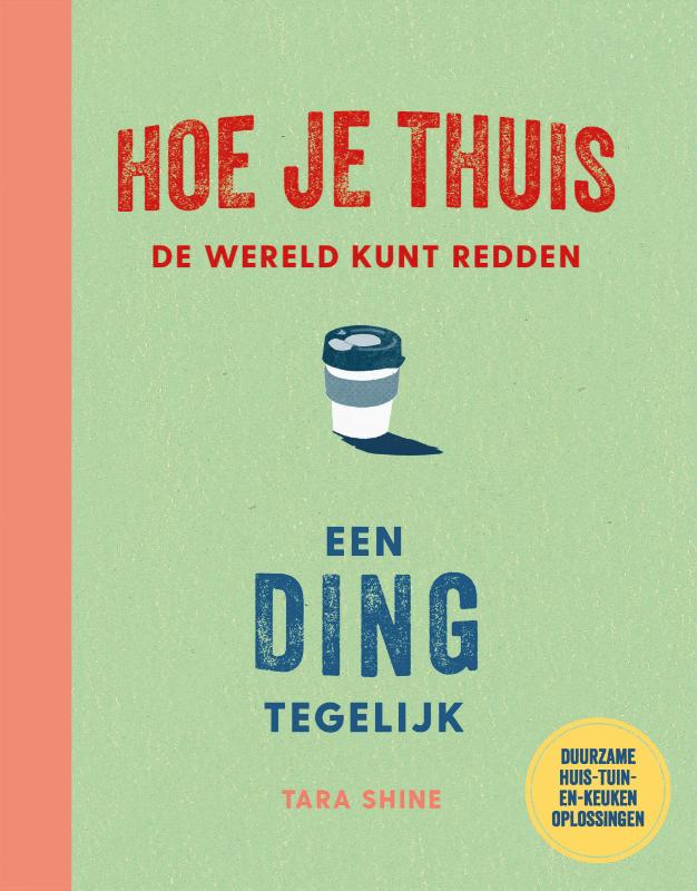 9789021575520 Hoe je thuis de wereld kunt redden een ding tegelijk