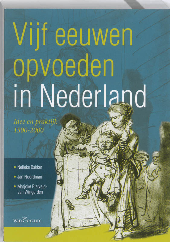 Vijf eeuwen opvoeden in Nederland 