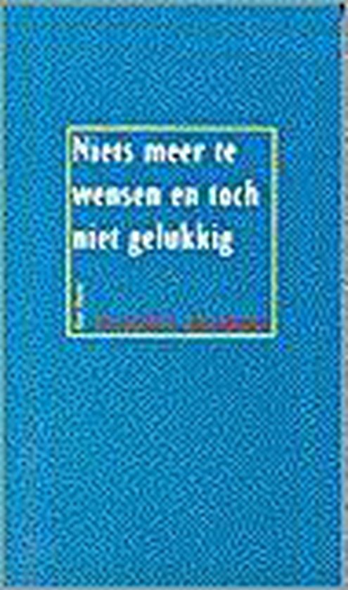 9789025947828-Niets-meer-te-wensen-en-toch-niet-gelukkig