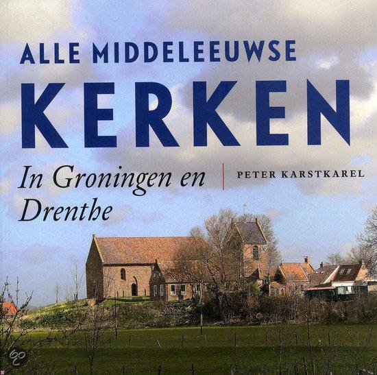 9789033009600 Alle middeleeuwse kerken in Groningen en Drenthe