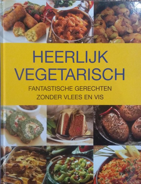 9789039621462 Heerlijk vegetarisch  Fantastische gerechten zonder vlees of vis