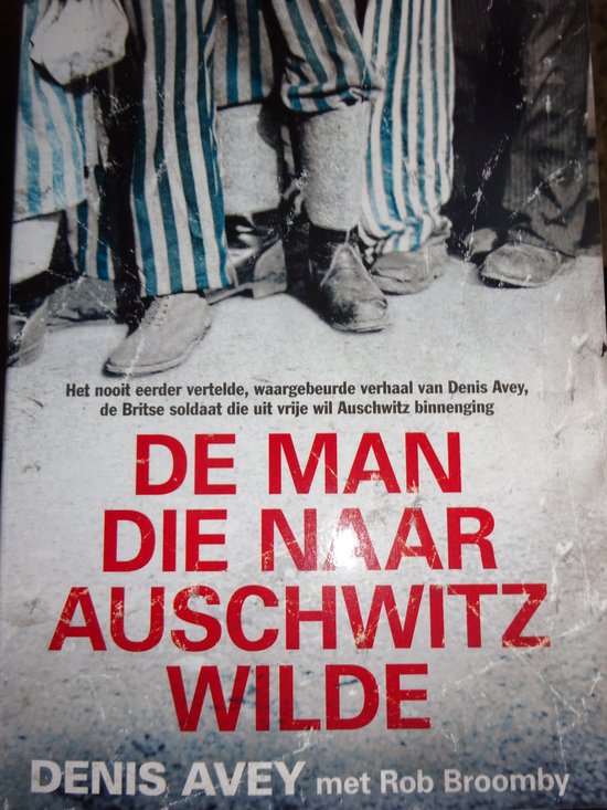 9789044360028 De man die naar Auschwitz wilde Denis Avey