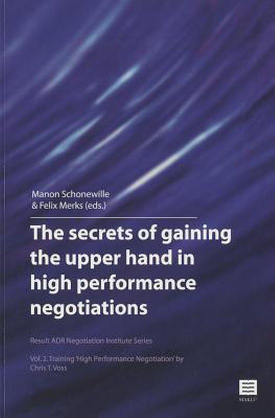 9789046604045 The Secrets of Gaining the Upper Hand in High Performance Negotiations Vol 2 Training High Performance Negotiation by Chris T Voss Result Adr N