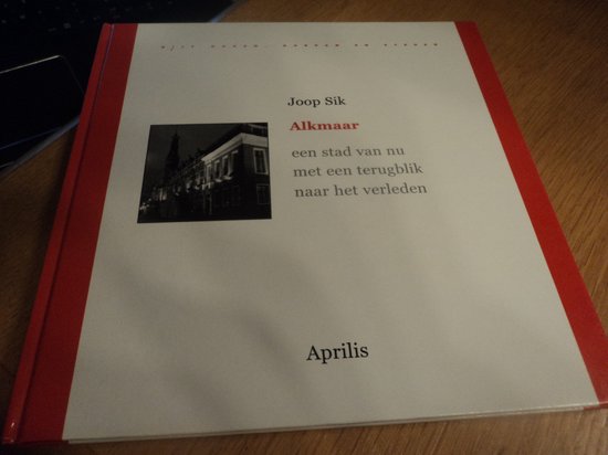 9789059940437 Alkmaar een stad van nu met een terugblik naar het verleden