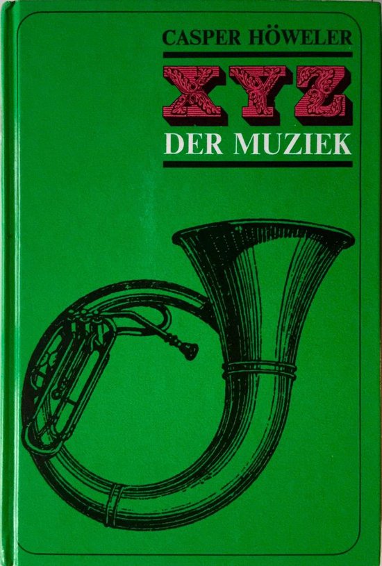 9789060177938 XYZ DER MUZIEK  Casper Hweler  Muziek boek  Musicoloog