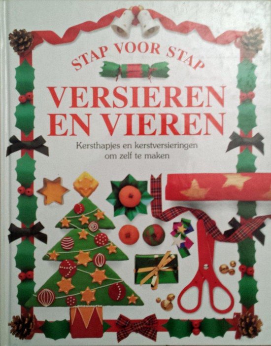 9789061776154 VERSIEREN EN VIEREN  STAP VOOR STAP  Kersthapjes en kerstversieringen om zelf te maken