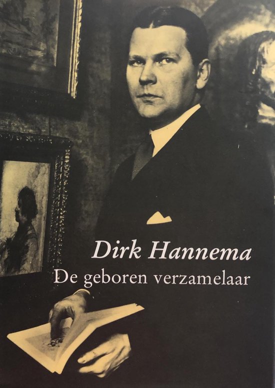 Dirk Hannema (1895-1984) de geboren verzamelaar