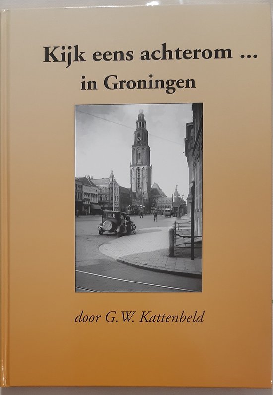 9789071918735 Kijk eens achterom in Groningen