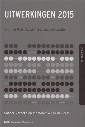 9789077182628 Uitwerkingen 2015 voor het praktijkdiploma loonadministratie