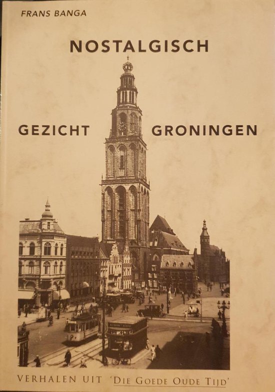 9789080464377 Nostalgisch gezicht Groningen