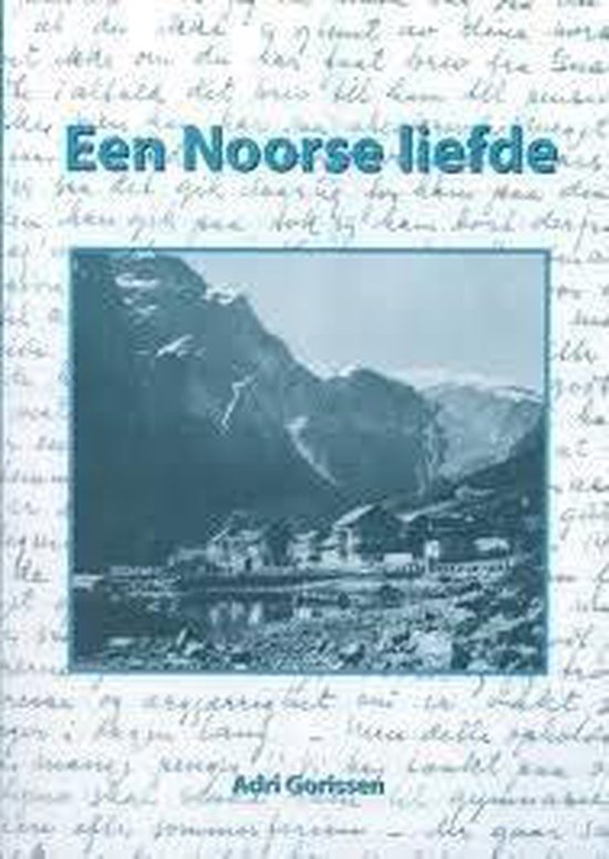 9789080530508 Een Noorse liefde  Het weggestopte verlangen van Felix Rutten