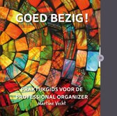 9789081312202 Goed bezig Praktijkgids voor de professional organizer