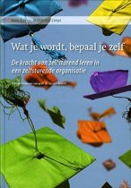 9789081603515 Wat je wordt bepaal je zelf
