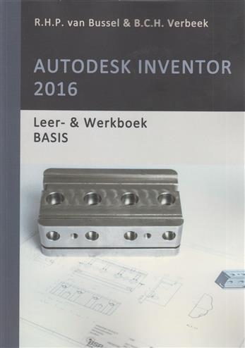 9789082473025 Autodesk Inventor 2016 Leerwerkboek Basis