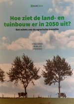9789082989311 Hoe ziet de land  en tuinbouw er in 20150 uit