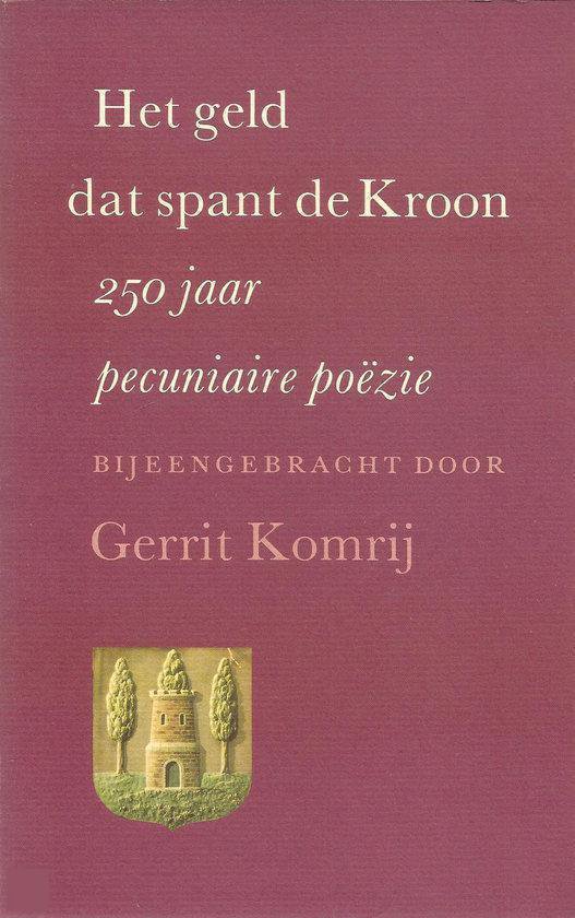 9789090014609 Het geld dat spant de Kroon  250 jaar pecuniaire pozie