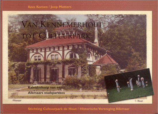 9789090113630 Van Kennemerhout tot cultuurpark  kaleidoskoop van een Alkmaars stadsparkbos