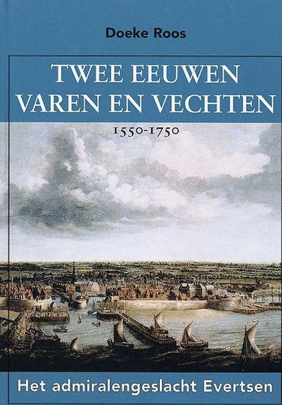 9789090167794 Twee eeuwen varen en vechten 15501750