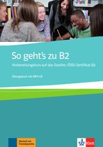 9789462936713 So gehts zu B2 Vorbereitungskurs auf das GoetheOSDZer tifikat B2 Ubungsbuch mit MP3
