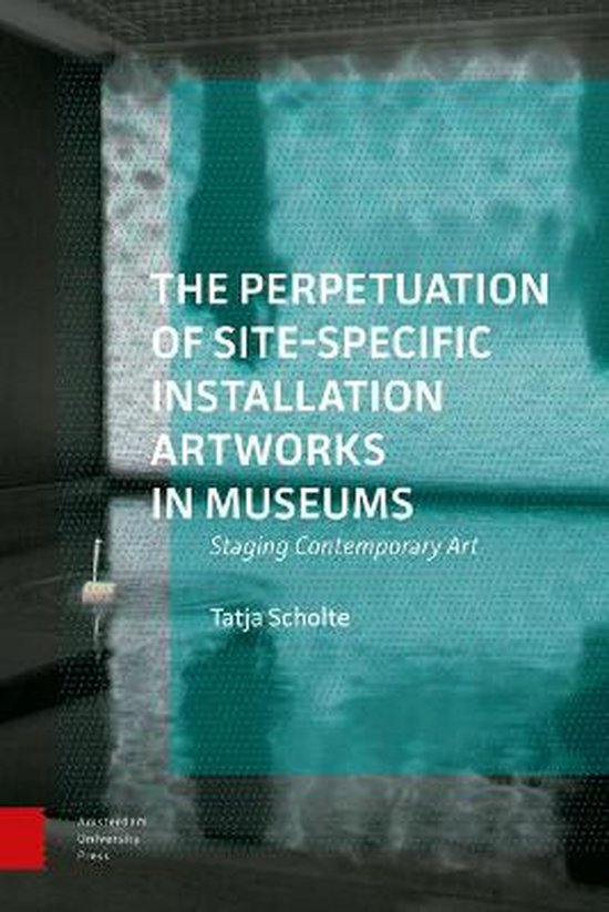9789463723763 The Perpetuation of SiteSpecific Installation Artworks in Museu