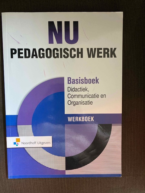 9789001872236-Nu-Pedagogisch-Werk-Basisboek-Didactiek-Communicatie-Organisatie-Werkboek-Werkboek