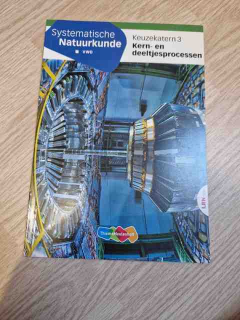 9789006840988-Systematische-Natuurkunde-Keuzekatern-vwo-3-Kern-en-deeltjesprocessen