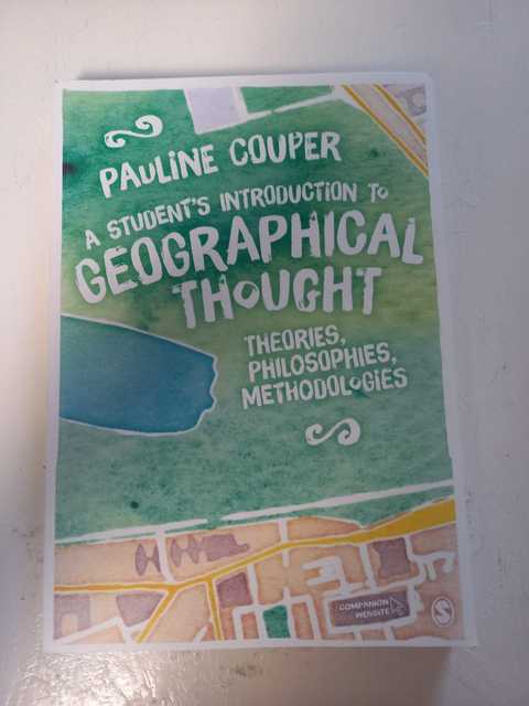 9781446282953-A-Students-Introduction-to-Geographical-Thought-Theories-Philosophies-Methodologies